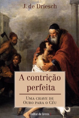 A contrição perfeita - Uma chave de ouro do céu A contrição perfeita - Uma chave de ouro do céu