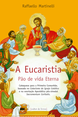A Eucaristia, pão de vida eterna A Eucaristia, pão de vida eterna