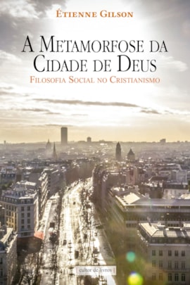 A metamorfose da cidade de Deus A metamorfose da cidade de Deus