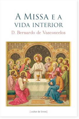 A missa e a vida interior A missa e a vida interior