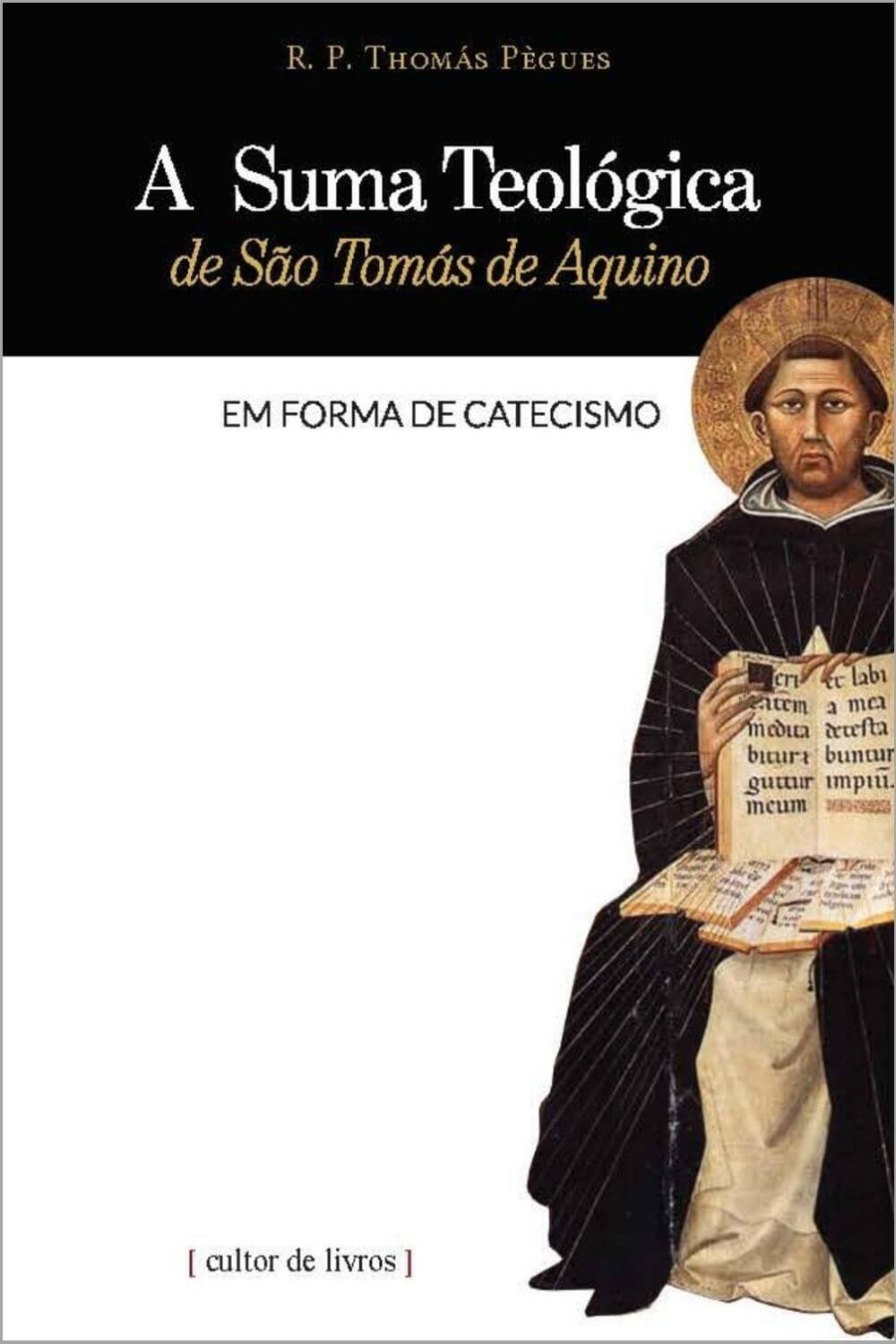 A Suma Teológica De São Tomás De Aquino Em Forma De Catecismo - Para ...