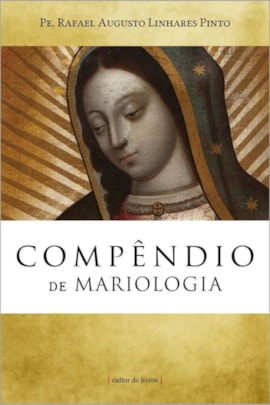 Compêndio de Mariologia Compêndio de Mariologia