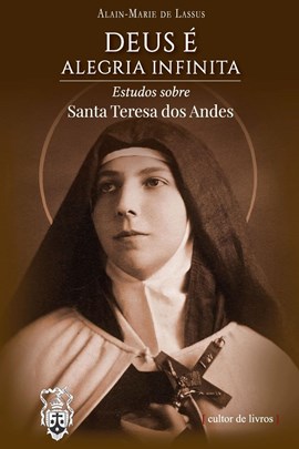 Deus é alegria infinita - Estudos sobre Santa Teresa dos Andes