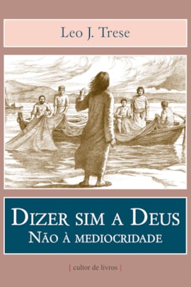 Dizer sim a Deus - Não à mediocridade Dizer sim a Deus - Não à mediocridade