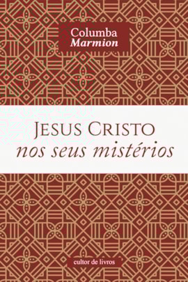 Jesus Cristo nos seus mistérios Jesus Cristo nos seus mistérios