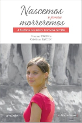 Nascemos e jamais morreremos - A história de Chiara Corbella Petrillo Nascemos e jamais morreremos - A história de Chiara Corbella Petrillo