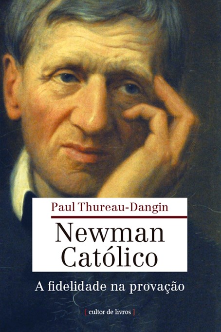 Newman católico - a fidelidade na provação