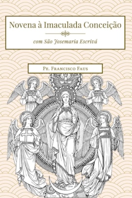 Novena à Imaculada Conceição (com São Josemaria Escrivá) Novena à Imaculada Conceição (com São Josemaria Escrivá)