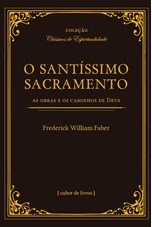 O Santíssimo Sacramento - As obras e os caminhos de Deus