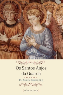 Os Santos Anjos da Guarda Os Santos Anjos da Guarda