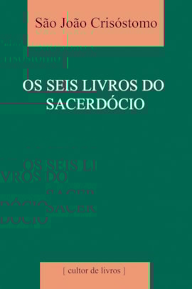 Os seis livros do sacerdócio Os seis livros do sacerdócio