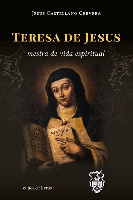 Teresa de Jesus - Mestra de vida espiritual