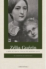 Zélia Guérin - A mãe de Santa Teresa do menino Jesus